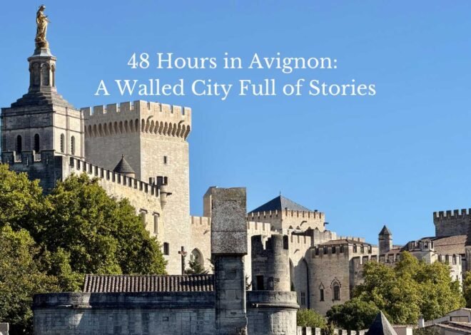48 Hours in Avignon, France